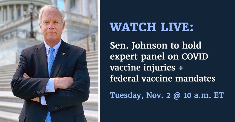U.S. Sen. Ron Johnson (R-Wis.) will hold a panel discussion Tuesday, Nov. 2 from 10 a.m. – Noon ET with doctors and medical researchers who have treated COVID-19 vaccine injuries.